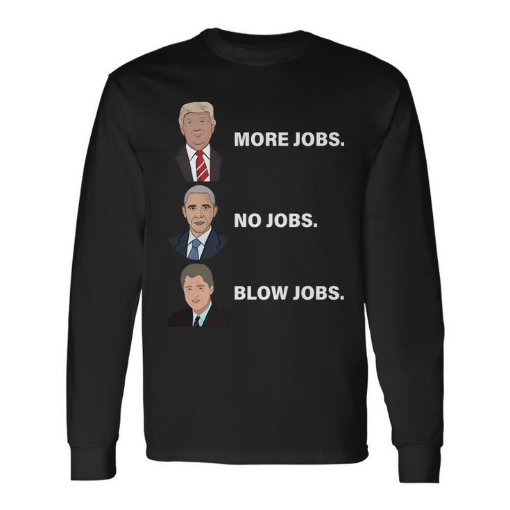 What The Presidents Have Given Us Long Sleeve T-Shirt