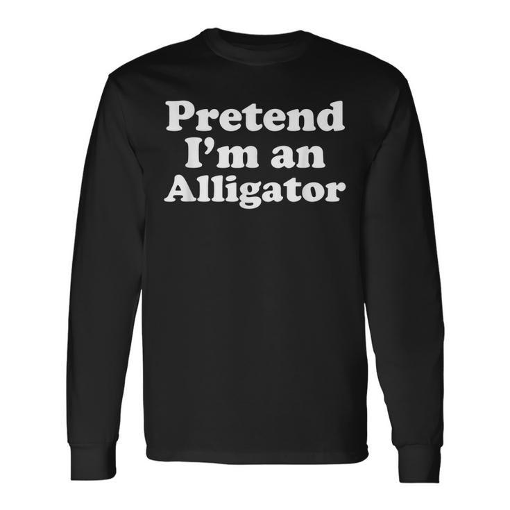Pretend Im An Alligator Lazy Easy Halloween Costume Men Women Long Sleeve T-Shirt T-shirt Graphic Print
