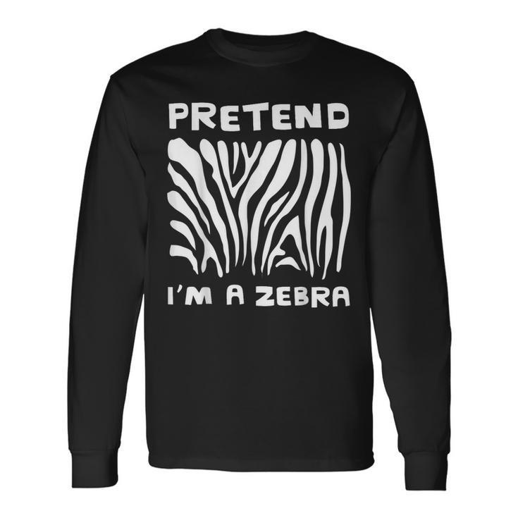 Pretend Im A Zebra Halloween Office Night Party Costume Long Sleeve T-Shirt