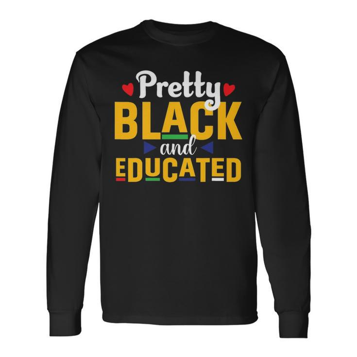 Pretty Black And Educated Juneteenth Black Freedom Pride Long Sleeve T-Shirt