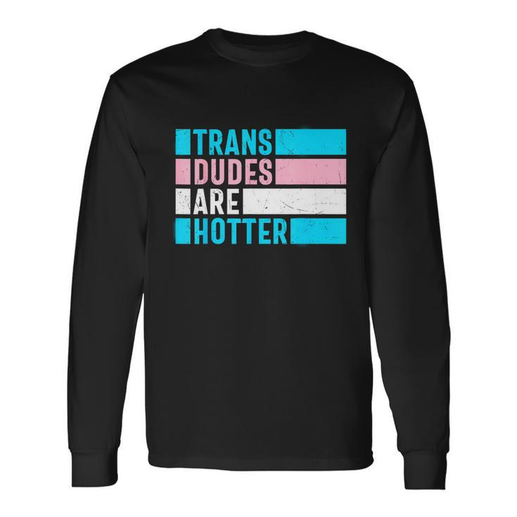 Pride Month Trans Are Hotter Lgbt Long Sleeve T-Shirt Gifts ideas