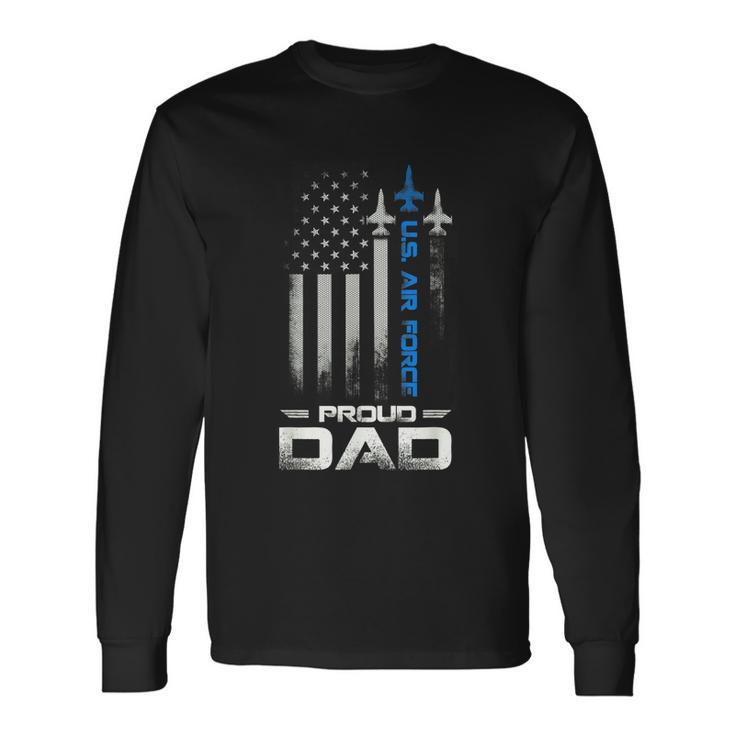 Pride US Army Im A Proud Air Force Dad Long Sleeve T-Shirt