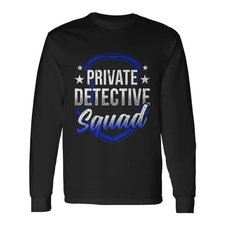 Private Detective Squad Investigation Spy Investigator Long Sleeve T-Shirt Gifts ideas