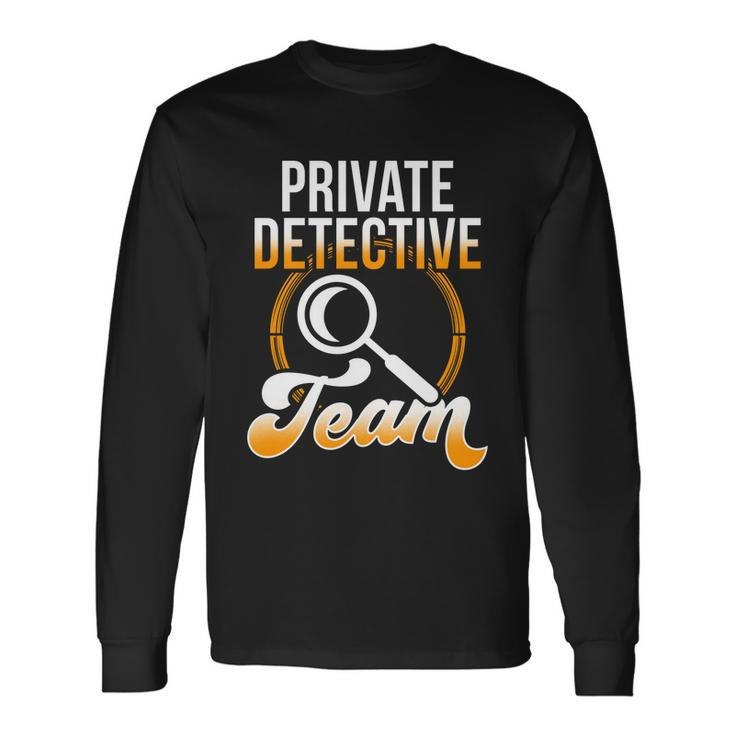 Private Detective Team Investigator Investigation Spy Great Long Sleeve T-Shirt