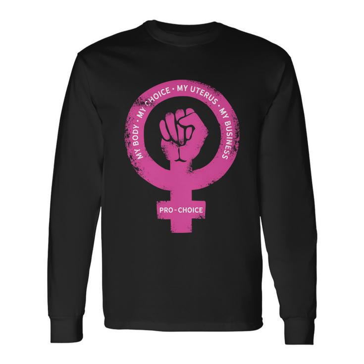 Pro Choice Pro Abortion My Body My Choice Reproductive Rights Long Sleeve T-Shirt