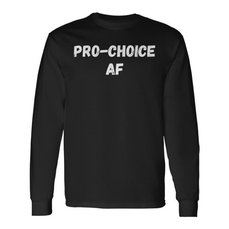 Pro Choice Af Abortion Support Feminist Long Sleeve T-Shirt
