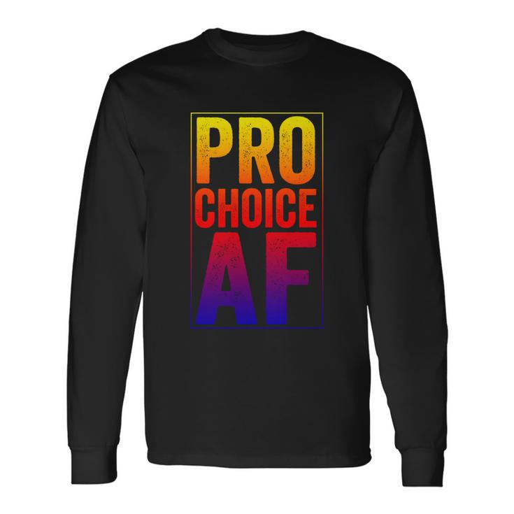 Pro Choice Af Reproductive Rights Cool V3 Long Sleeve T-Shirt