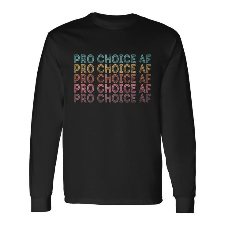 Pro Choice Af Reproductive Rights V2 Long Sleeve T-Shirt