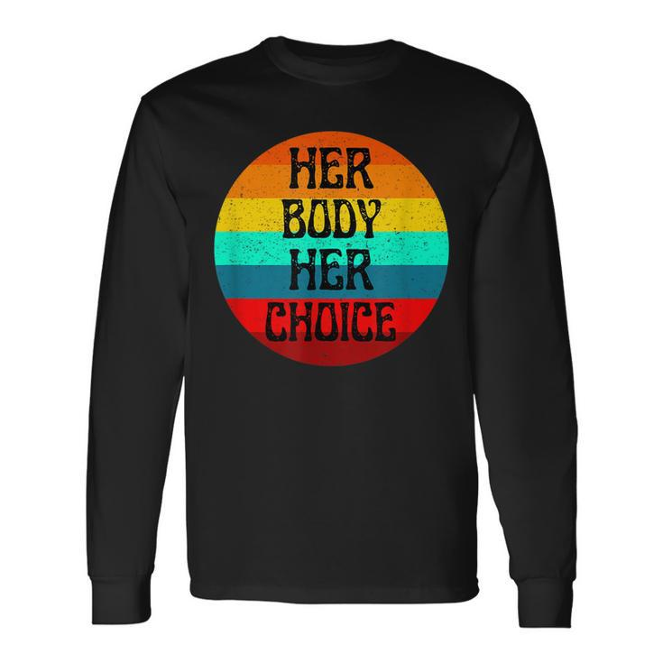 Pro Choice Her Body Her Choice Hoe Wade Texas Rights Long Sleeve T-Shirt