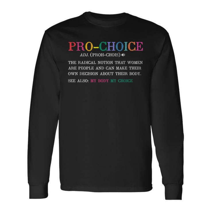 Pro Choice Definition Feminist Rights Long Sleeve T-Shirt