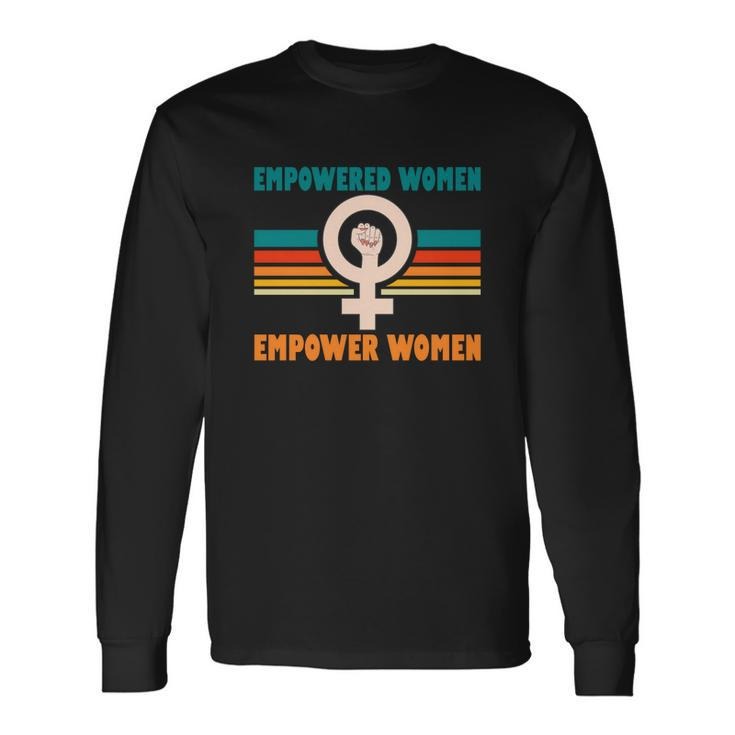 Pro Choice Empowered Women Empower Women Long Sleeve T-Shirt