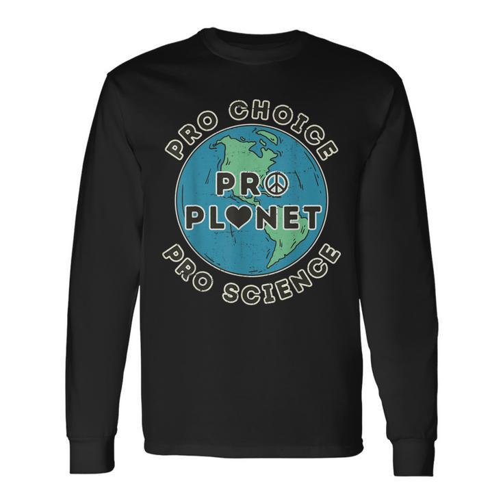 Pro Choice Pro Planet Pro Science Climate Change Earth Day Long Sleeve T-Shirt
