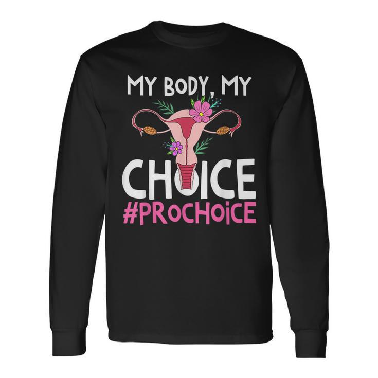 Pro Choice Support Women Abortion Right My Body My Choice Long Sleeve T-Shirt