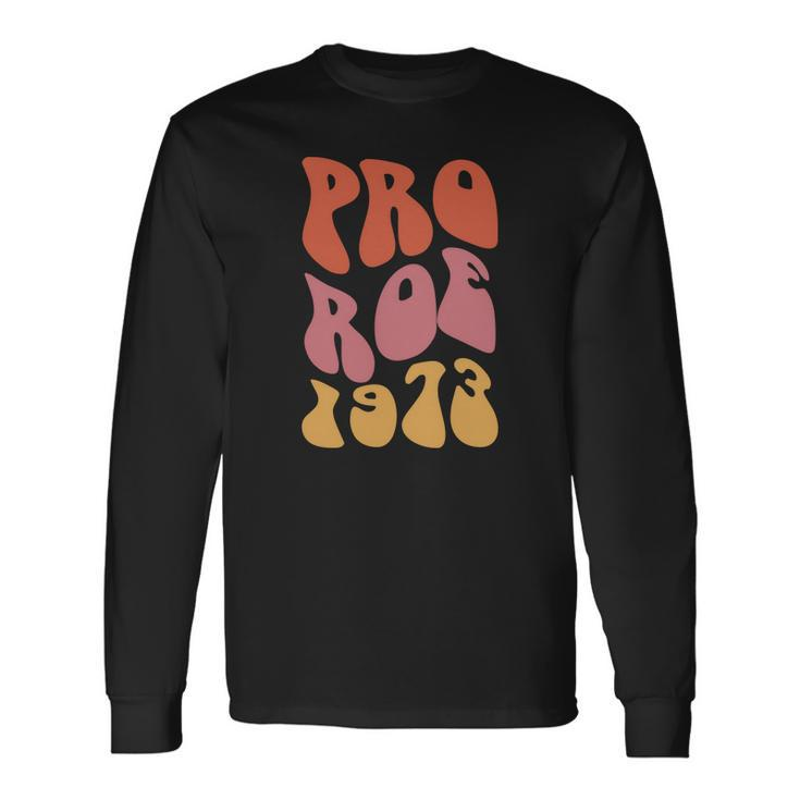 Pro Roe 1973 Vintage Groovy Hippie Retro Pro Choice Long Sleeve T-Shirt