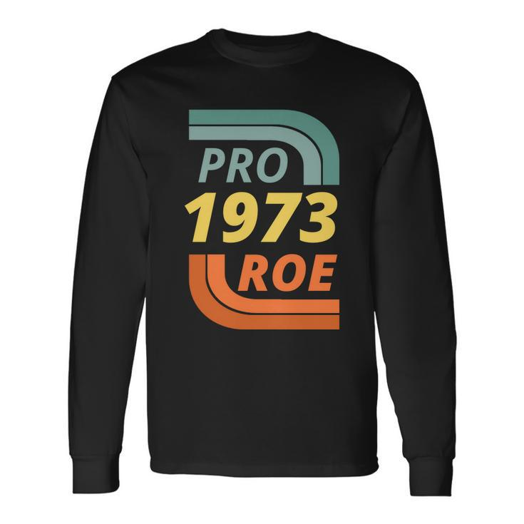 Pro Roe 1973 Roe Vs Wade Pro Choice Tshirt Long Sleeve T-Shirt