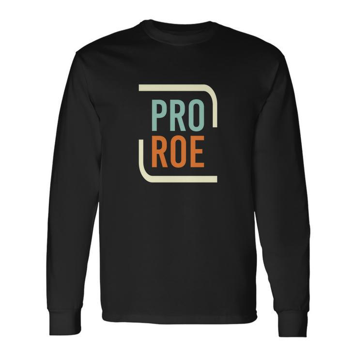 Pro Roe Pro Choice Feminist 1973 Rights Long Sleeve T-Shirt