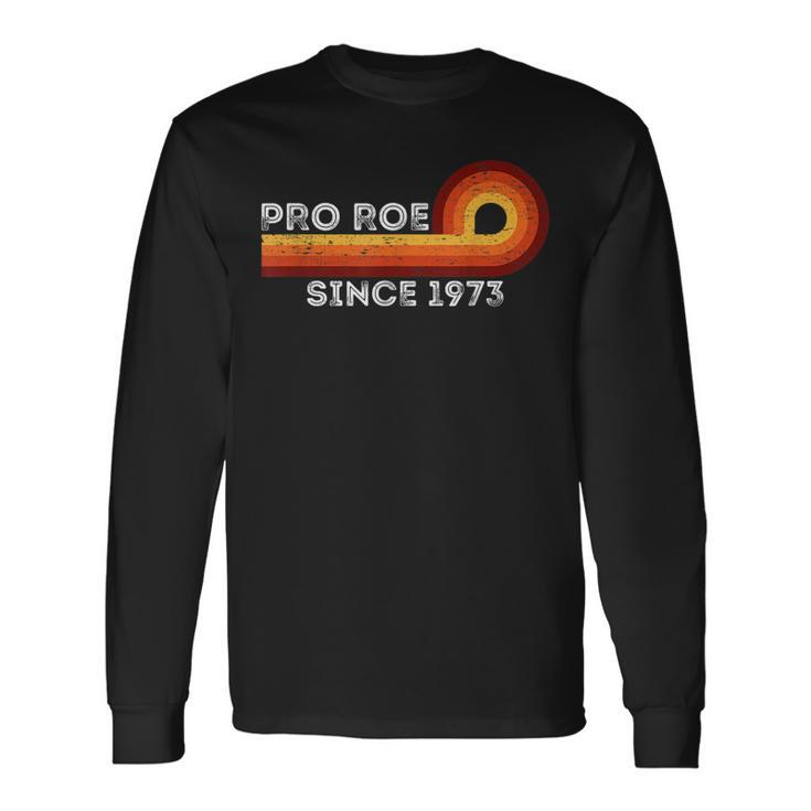 Pro Roe Retro Vintage Since 1973 Rights Feminism Long Sleeve T-Shirt Gifts ideas