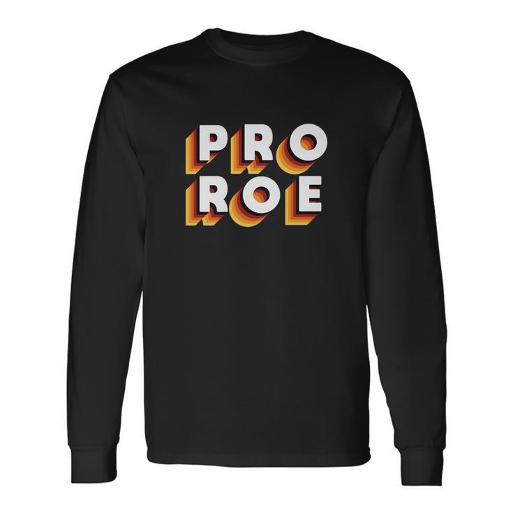 Pro Roe V Wade Feminist Rights Long Sleeve T-Shirt