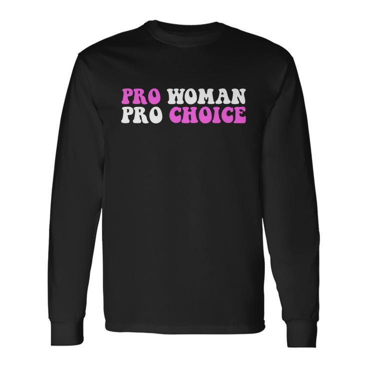 Pro Woman Pro Choice Feminist Long Sleeve T-Shirt