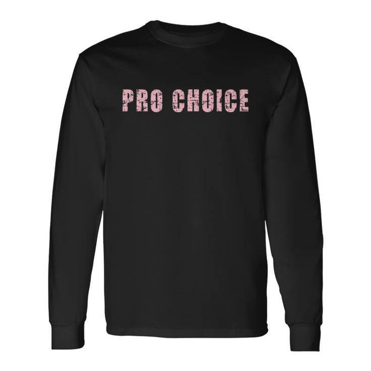 Prochoice My Body My Choice Reproductive Rights Long Sleeve T-Shirt
