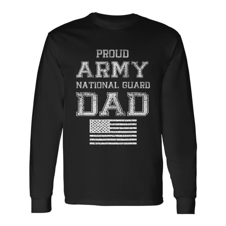 Proud Army National Guard Dad US Military Long Sleeve T-Shirt