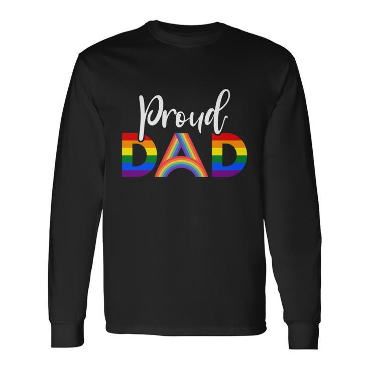 Proud Dad Lgbt Gay Pride Month Lgbtq Parent Long Sleeve T-Shirt