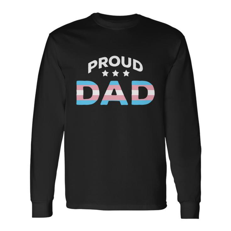 Proud Dad Of Transgender Lgbt Trans Flag Meaningful  Long Sleeve T-Shirt