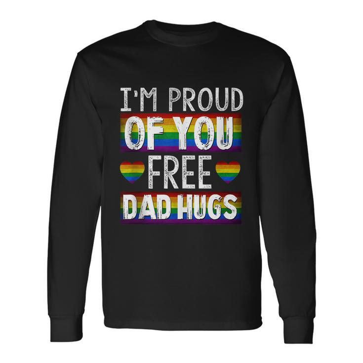 Proud Of You Free Dad Hugs Gay Pride Ally Lgbtq Men Long Sleeve T-Shirt