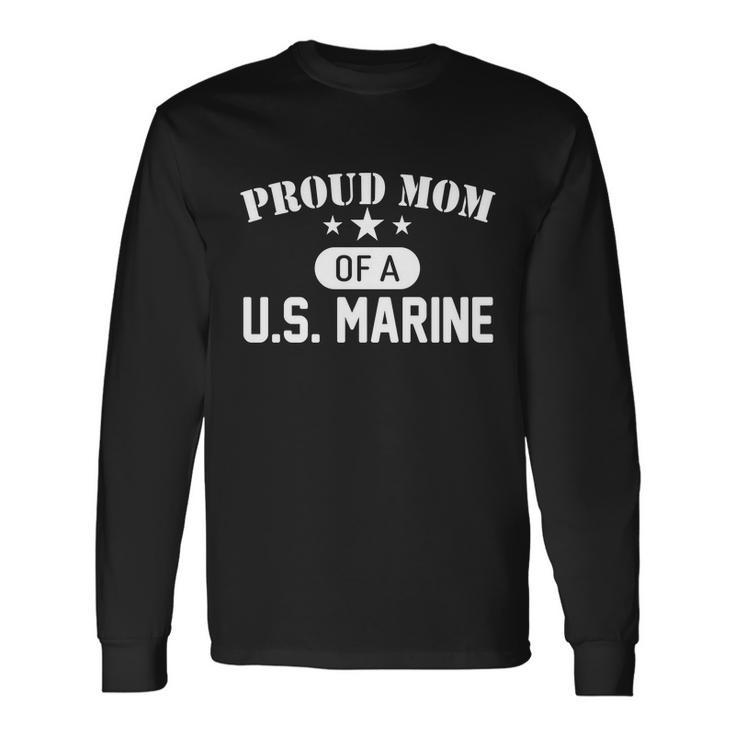 Proud Mom Of A US Marine Long Sleeve T-Shirt
