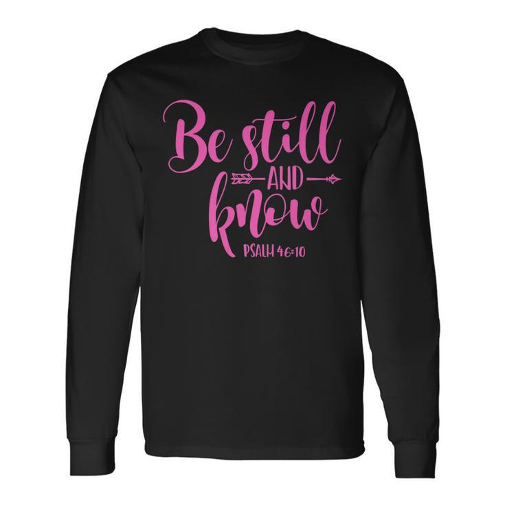 Psalm 4610 Be Still And Know Christian Arrow Long Sleeve T-Shirt