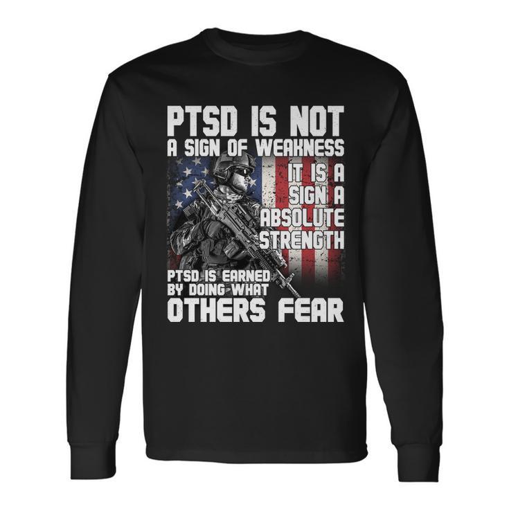 Ptsd Is Not A Sign Of Weakness Support Military Troops Long Sleeve T-Shirt