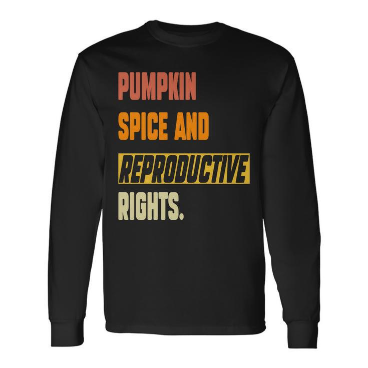 Pumpkin Spice & Reproductive Rights Feminist Pro Choice Fall Men Women Long Sleeve T-Shirt T-shirt Graphic Print