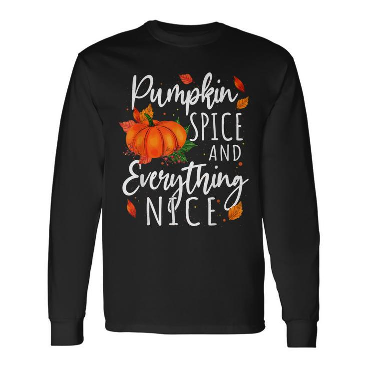 Pumpkin Spice And Everything Nice Thanksgiving Fall Autumn Long Sleeve T-Shirt