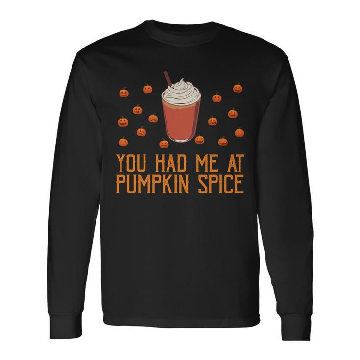You Had Me At Pumpkin Spice Fall Autumn Pumpkins Halloween Sweatshirt Men Women Long Sleeve T-Shirt T-shirt Graphic Print