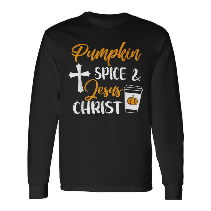 Pumpkin Spice And Jesus Christ Thanksgiving Fall Christian Long Sleeve T-Shirt