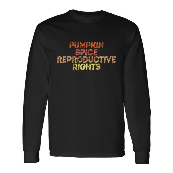 Pumpkin Spice And Reproductive Rights Cool V3 Long Sleeve T-Shirt
