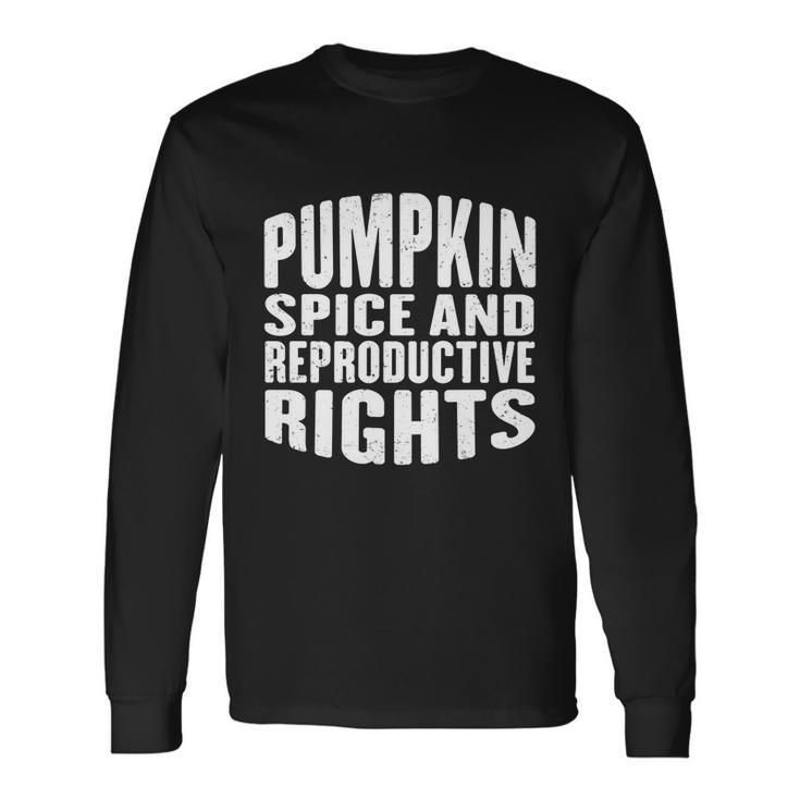 Pumpkin Spice And Reproductive Rights Fall Feminist Choice Great Long Sleeve T-Shirt
