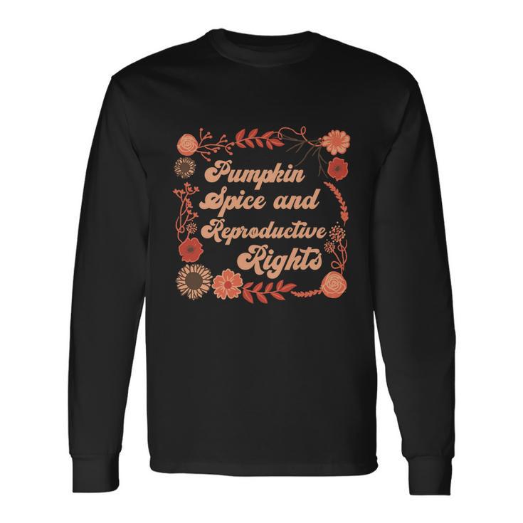 Pumpkin Spice Reproductive Rights Fall Feminist Pro Choice Long Sleeve T-Shirt