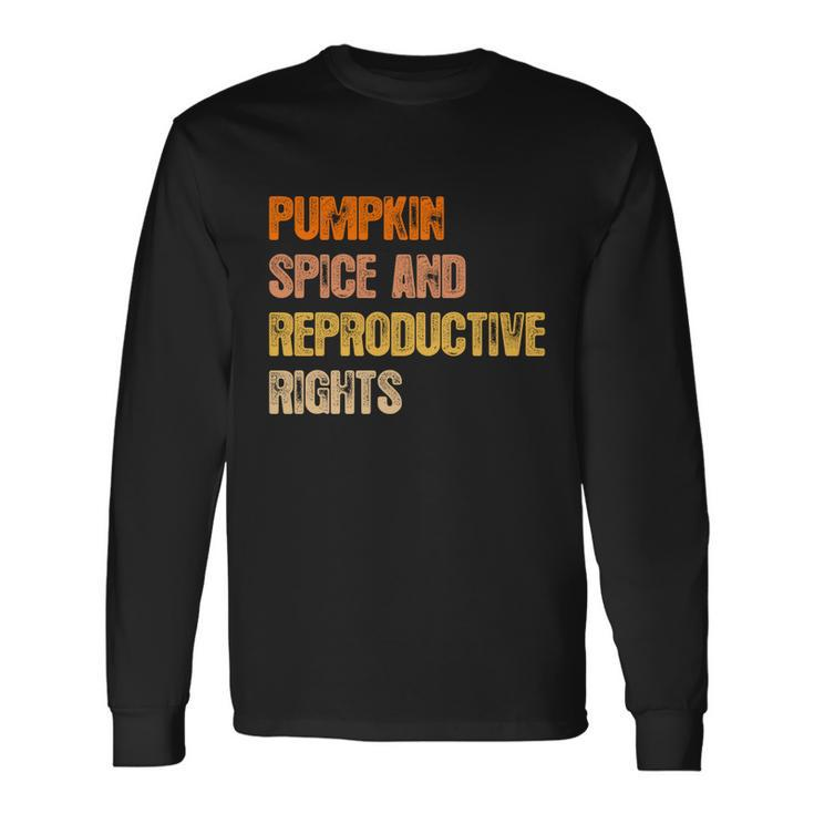 Pumpkin Spice Reproductive Rights Feminist Rights Choice Meaningful Long Sleeve T-Shirt