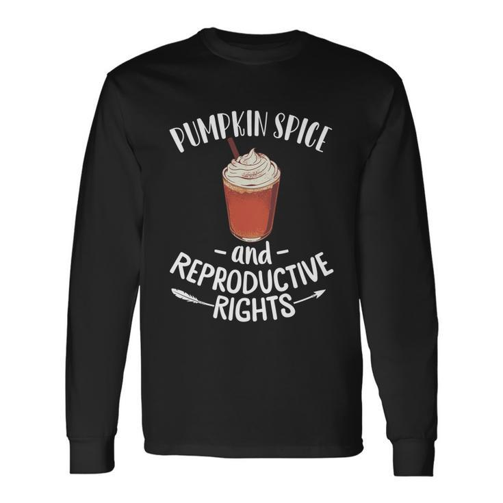 Pumpkin Spice And Reproductive Rights Pro Choice Feminist V2 Long Sleeve T-Shirt