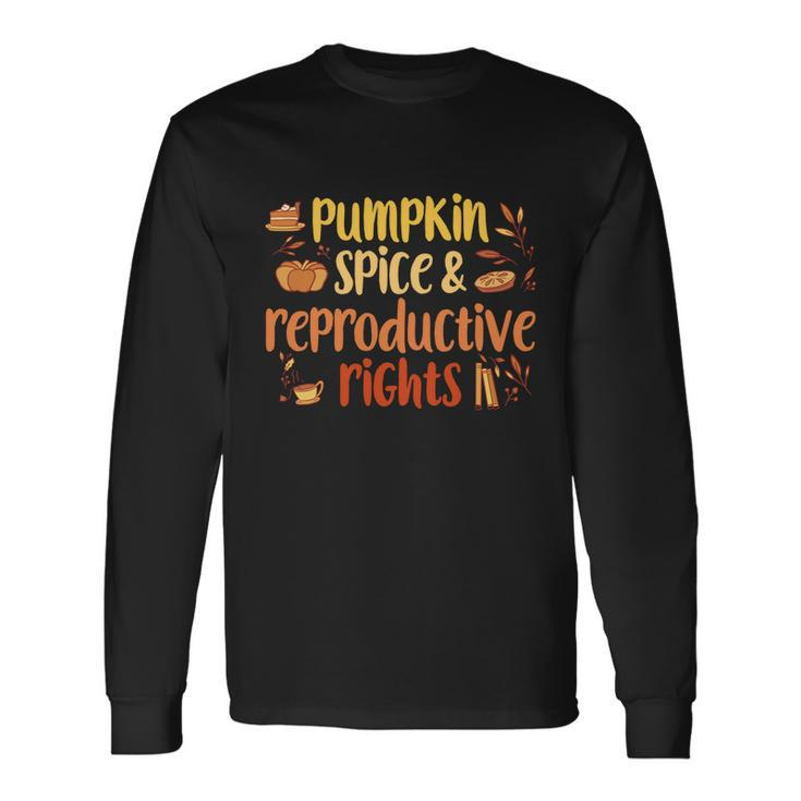 Pumpkin Spice And Reproductive Rights Pro Choice Feminist V3 Long Sleeve T-Shirt