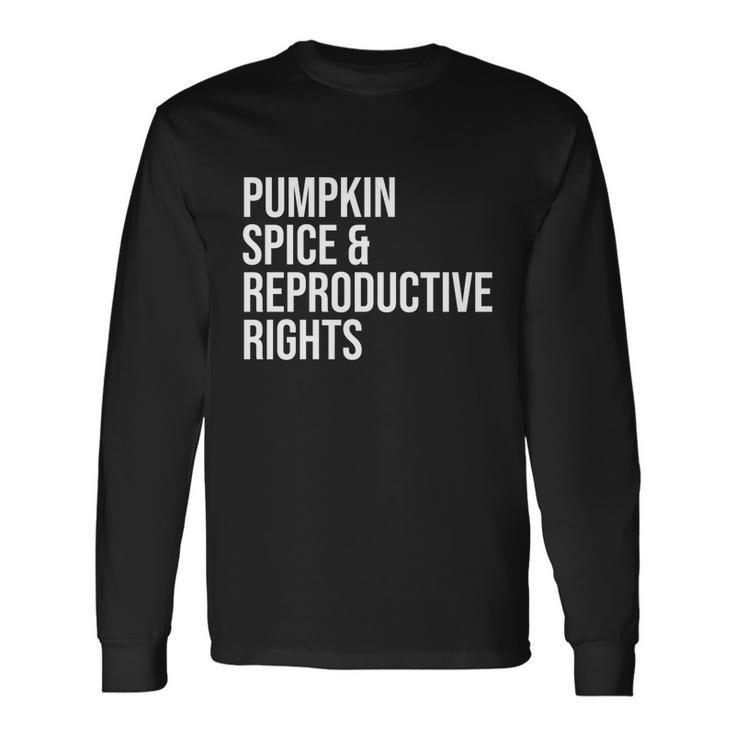 Pumpkin Spice And Reproductive Rights V2 Long Sleeve T-Shirt