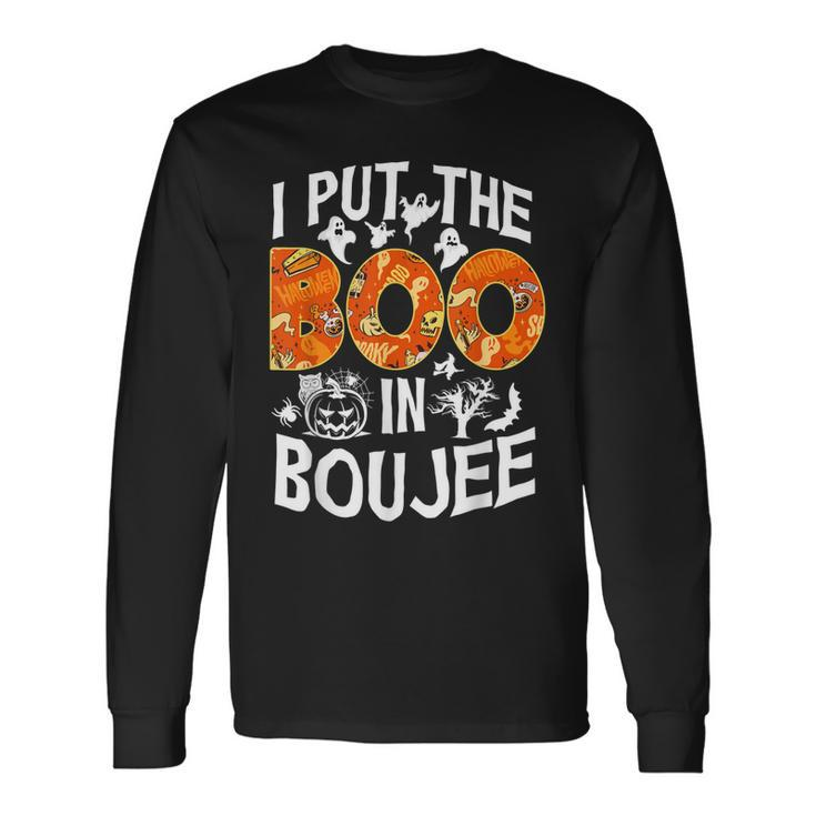 I Put The Boo In Boujee Happy Halloween Long Sleeve T-Shirt