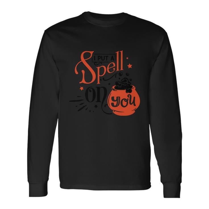 I Put A Spell On You Halloween Quote V6 Long Sleeve T-Shirt