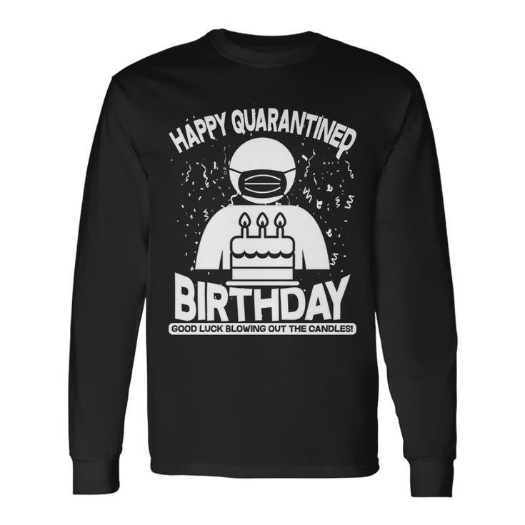 Quarantined Birthday Good Luck Blowing Out The Candles Long Sleeve T-Shirt