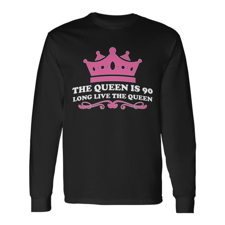 The Queen Is 90 90Th Birthday Long Sleeve T-Shirt