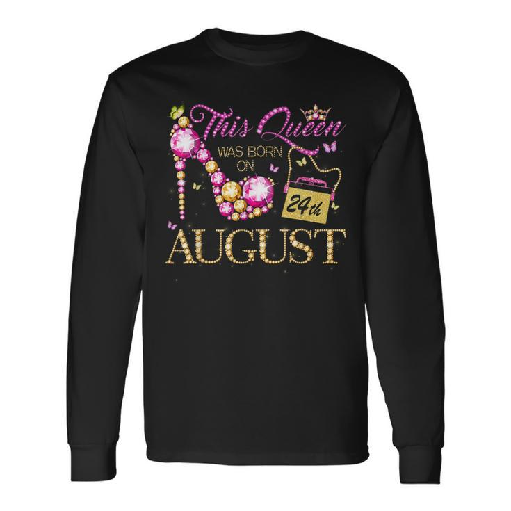 This Queen Was Born On August 24 24Th August Birthday Queen Long Sleeve T-Shirt