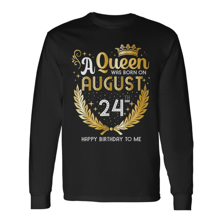 A Queen Was Born On August 24 Girly August 24Th Birthday Long Sleeve T-Shirt