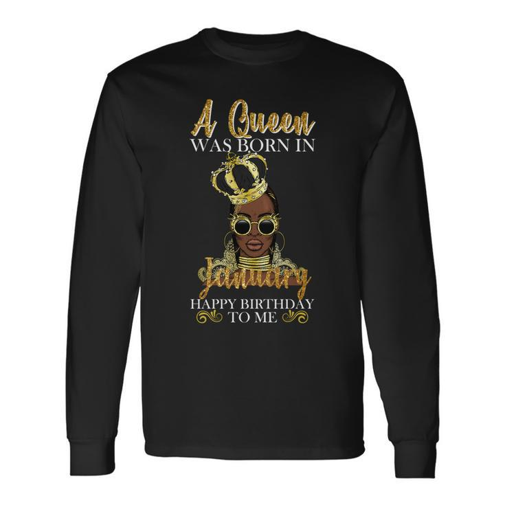 A Queen Was Born In January Happy Birthday Long Sleeve T-Shirt