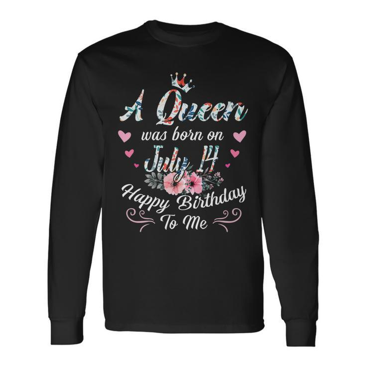 A Queen Was Born On July 14 Happy Birthday To Me Floral Long Sleeve T-Shirt